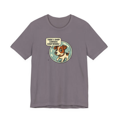Sharp corners are everywhere, Cute Dog Graphic Tee, Dog Lover Shirt, Funny Pet Gift, Animal Lover Apparel, Unisex Casual Wear, Birthday Gift, Quirky T-Shirt - Psychonaut Swag