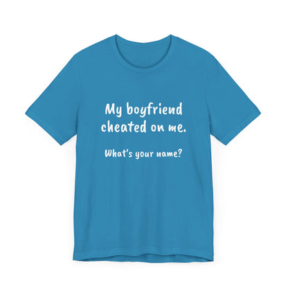 Boyfriends cheat, Unisex Jersey Short Sleeve Tee - Psychonaut Swag
