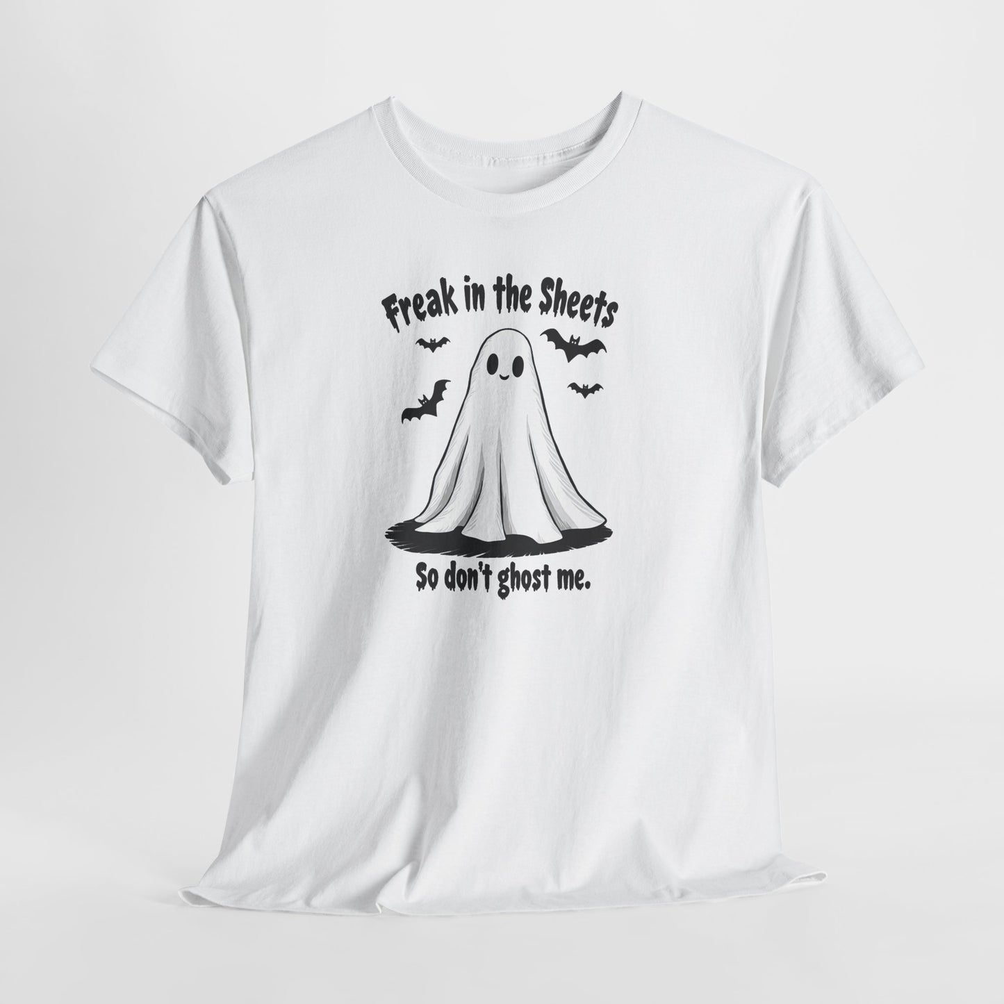 Ghost Tee — “Freak in the Sheets, So Don’t Ghost Me” Halloween Graphic T-Shirt