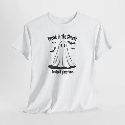 Ghost Tee — “Freak in the Sheets, So Don’t Ghost Me” Halloween Graphic T-Shirt