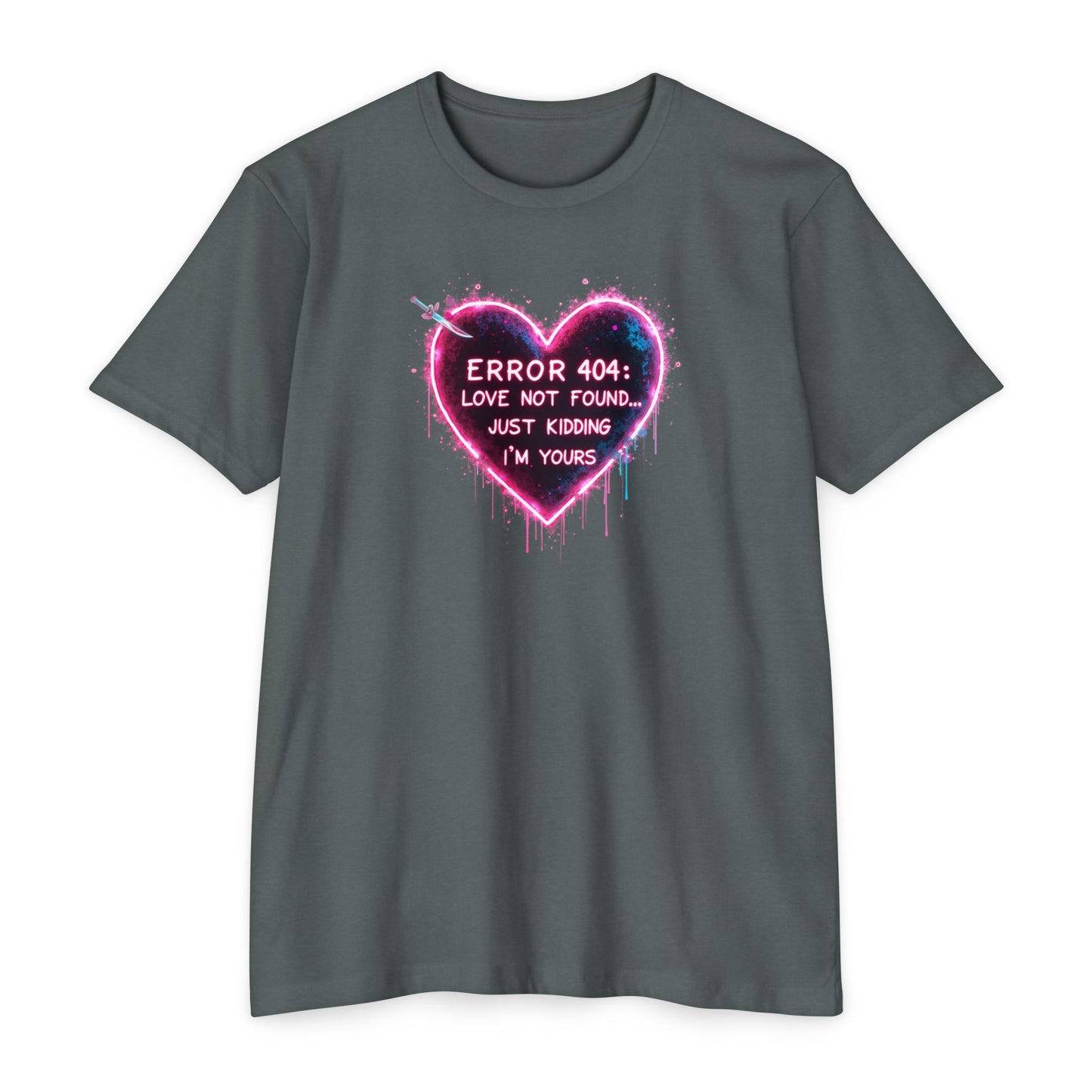 Error 404 Heart T-Shirt — "Love Not Found... Just Kidding I'm Yours" Neon Graphic Tee
