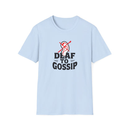 Deaf to Gossip T-Shirt, Unisex Softstyle Tee, Funny Graphic T-Shirt, Awareness Apparel, Gift for Friends, Casual Wear - Psychonaut Swag