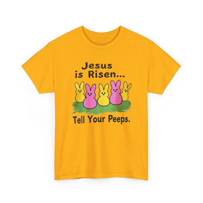 Easter Tee — "Jesus is Risen... Tell Your Peeps" Cute Peeps Graphic Shirt