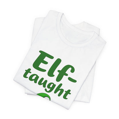 Elf-taught Christmas T-Shirt — Funny Holiday Tee with Elf Hat Design