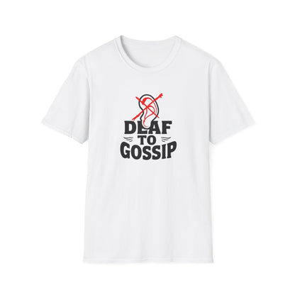 Deaf to Gossip T-Shirt, Unisex Softstyle Tee, Funny Graphic T-Shirt, Awareness Apparel, Gift for Friends, Casual Wear - Psychonaut Swag