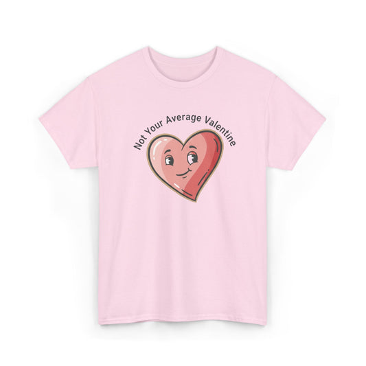 T-Shirt — "Not Your Average Valentine" Cute Heart Graphic Tee