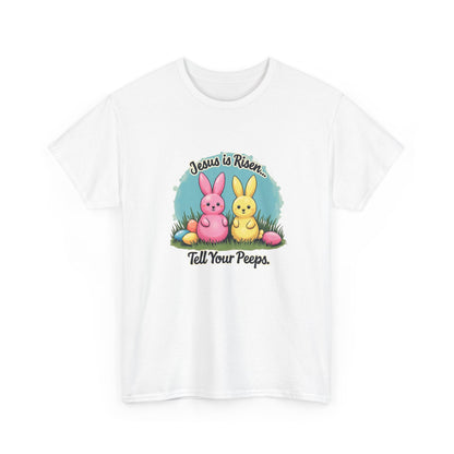 Easter T-Shirt — "Jesus Is Risen, Tell Your Peeps" Cute Peeps Bunny Tee