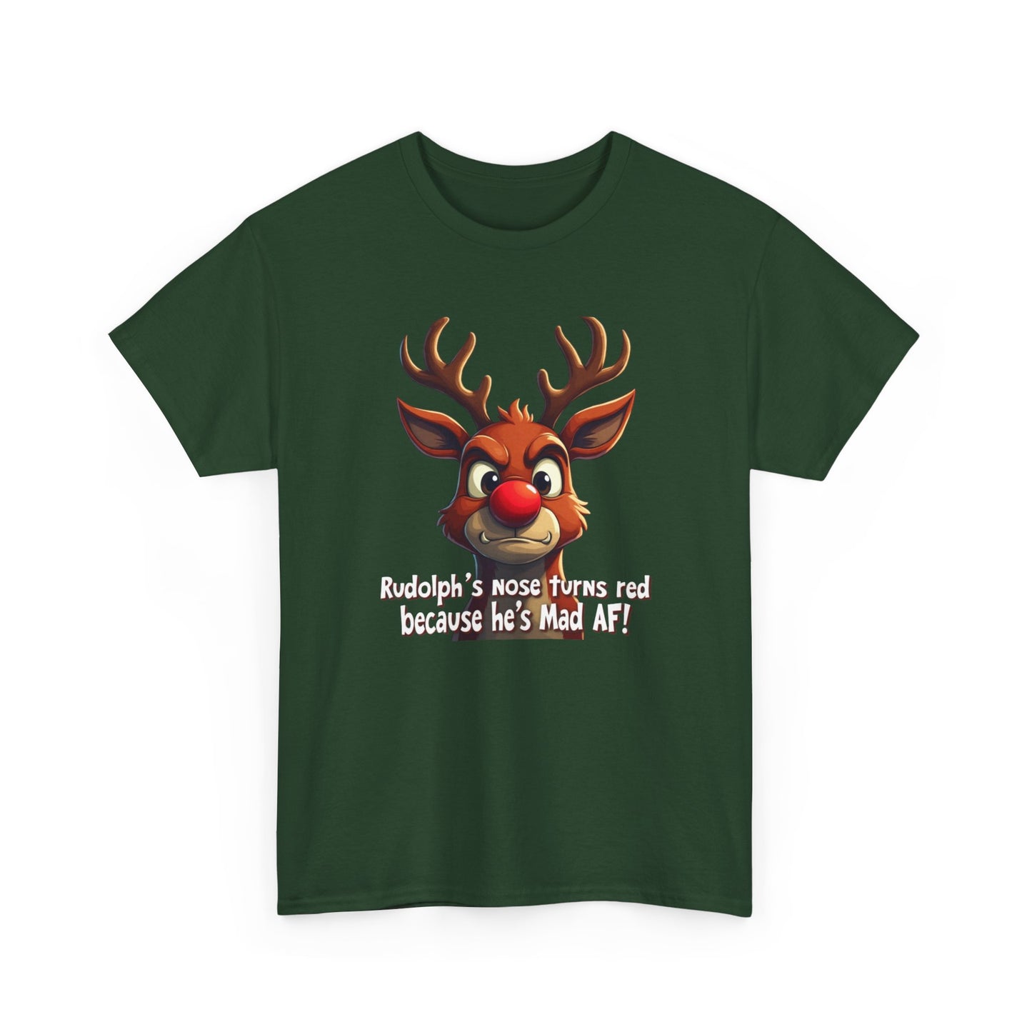 Rudolph Funny Christmas T-Shirt — "Rudolph's Nose Turns Red Because He's Mad AF" Holiday Tee