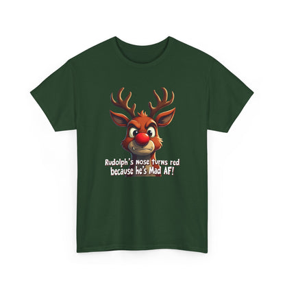 Rudolph Funny Christmas T-Shirt — "Rudolph's Nose Turns Red Because He's Mad AF" Holiday Tee