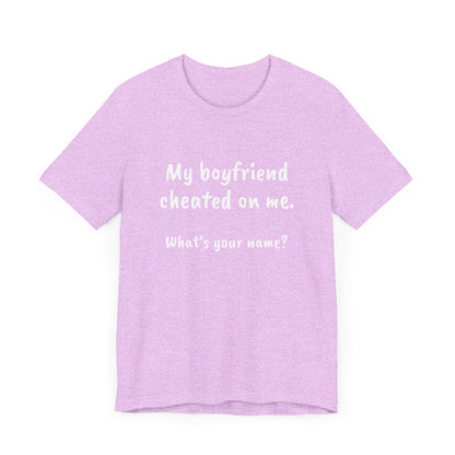 Boyfriends cheat, Unisex Jersey Short Sleeve Tee - Psychonaut Swag