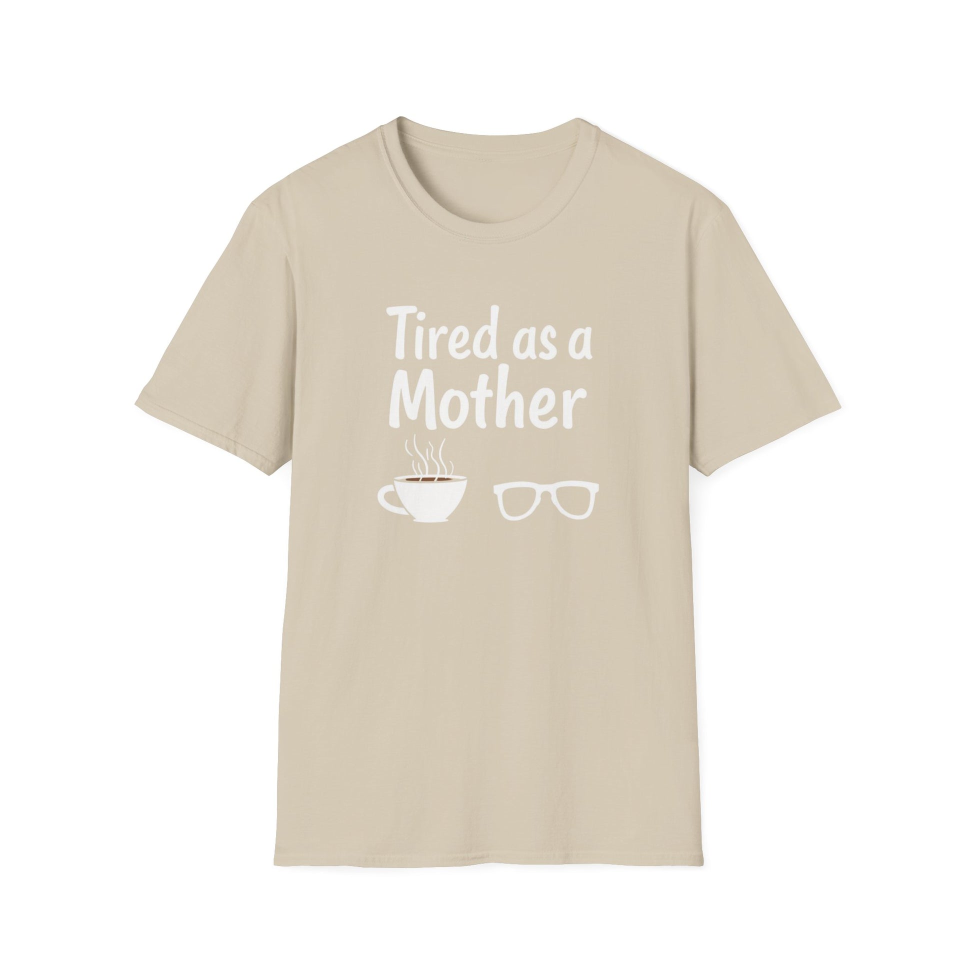Tired as a Mother T-Shirt, Funny Mom Tee, Gift for Mothers Day, Unisex Tee, Coffee Lover Shirt, Relaxed Fit T-Shirt - Psychonaut Swag