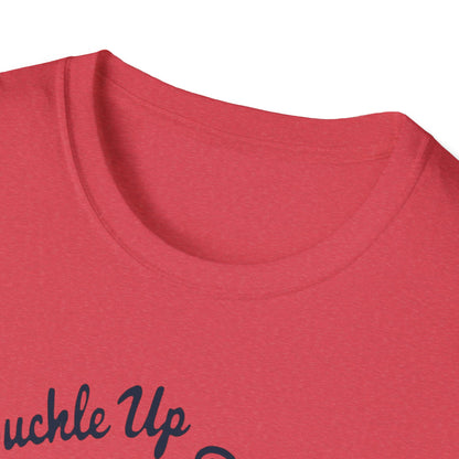Buckle Up B*tches Unisex T-Shirt, Funny Graphic Tee, Racing Enthusiast Gift, Casual Wear, Birthday Apparel