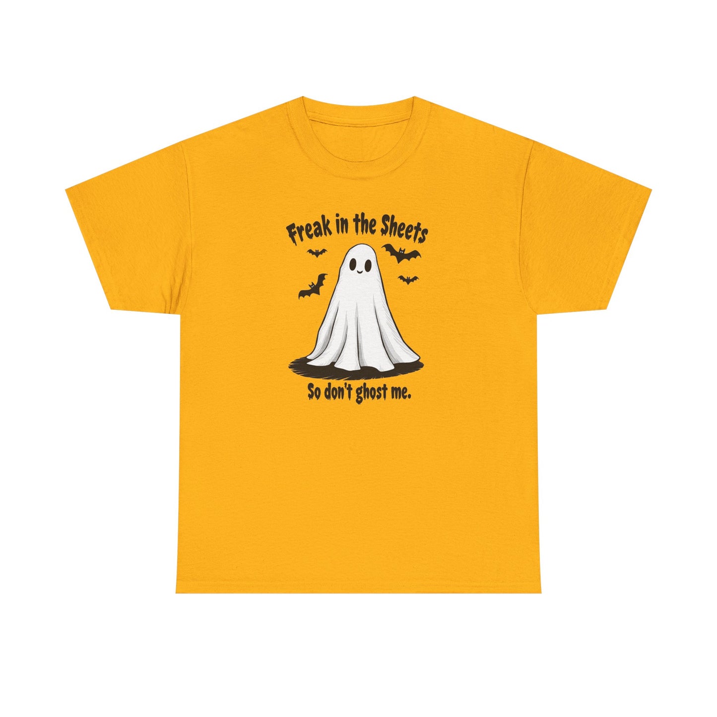 Ghost Tee — “Freak in the Sheets, So Don’t Ghost Me” Halloween Graphic T-Shirt