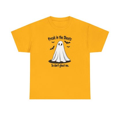 Ghost Tee — “Freak in the Sheets, So Don’t Ghost Me” Halloween Graphic T-Shirt