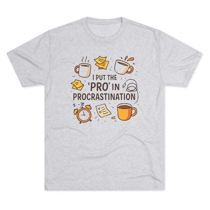 Procrastination Tee — "I Put the 'Pro' in Procrastination" Funny Graphic T-Shirt