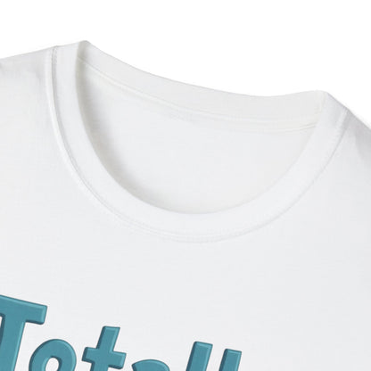 Totally sweet on you, Unisex Softstyle T-Shirt
