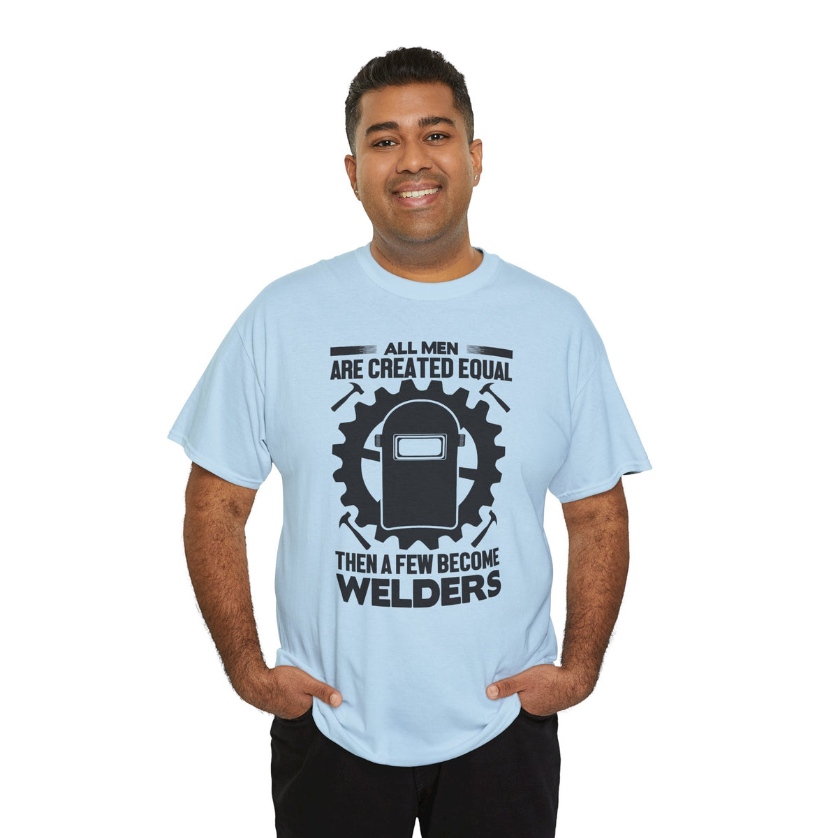 Welder T-Shirt - "All Men Are Created Equal Then A Few Become Welders" Graphic Tee