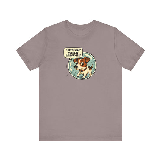 Sharp corners are everywhere, Cute Dog Graphic Tee, Dog Lover Shirt, Funny Pet Gift, Animal Lover Apparel, Unisex Casual Wear, Birthday Gift, Quirky T-Shirt - Psychonaut Swag