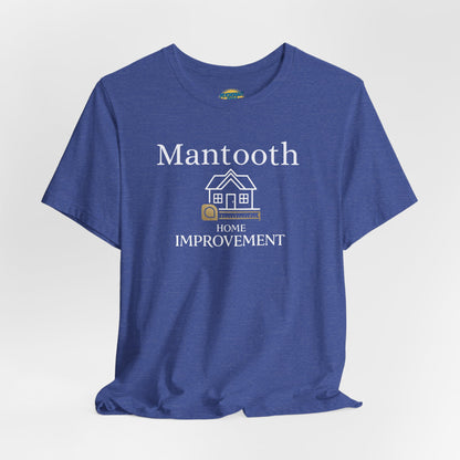 Mantooth Home Improvement Small Biz Tee — "The Only Best Choice for Your Home"