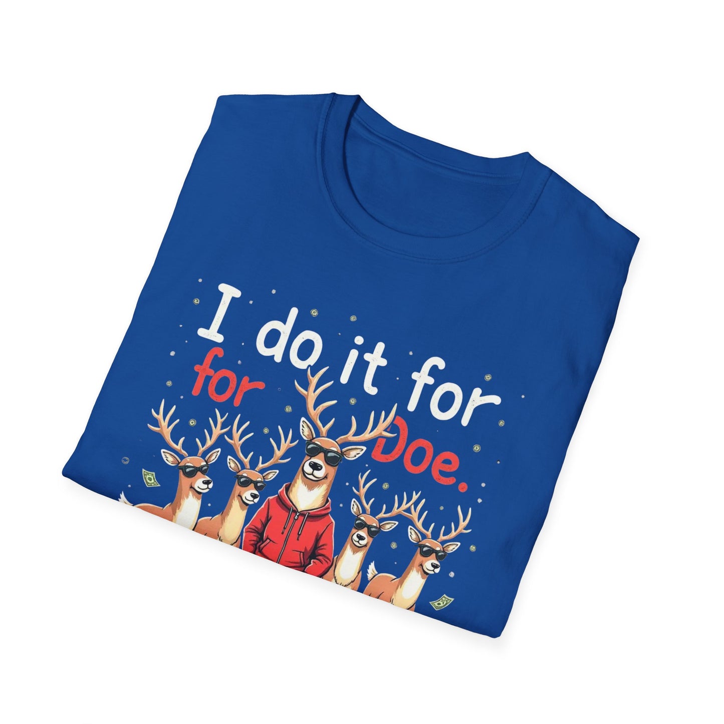 I Do It For Doe Reindeer T-Shirt — Funny Christmas Holiday Tee