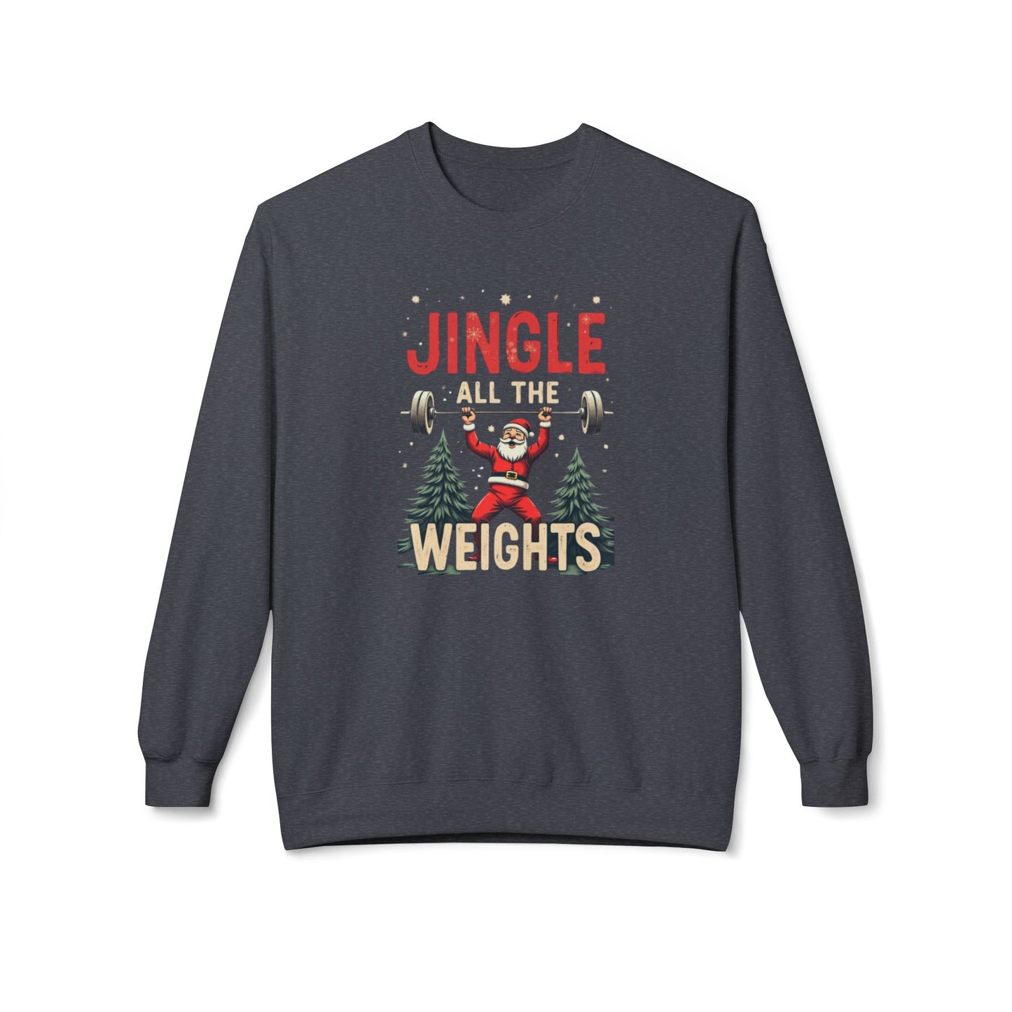 Jingle All the Weights Sweatshirt — Christmas Gym Crewneck