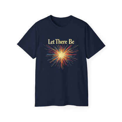 Let There Be Light, Colorful Starburst, Big Bang Tee Inspirational Shirt, Gift for Friends, Party Wear, Everyday Comfort