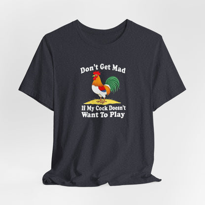 Don’t get mad, cock tee unisex