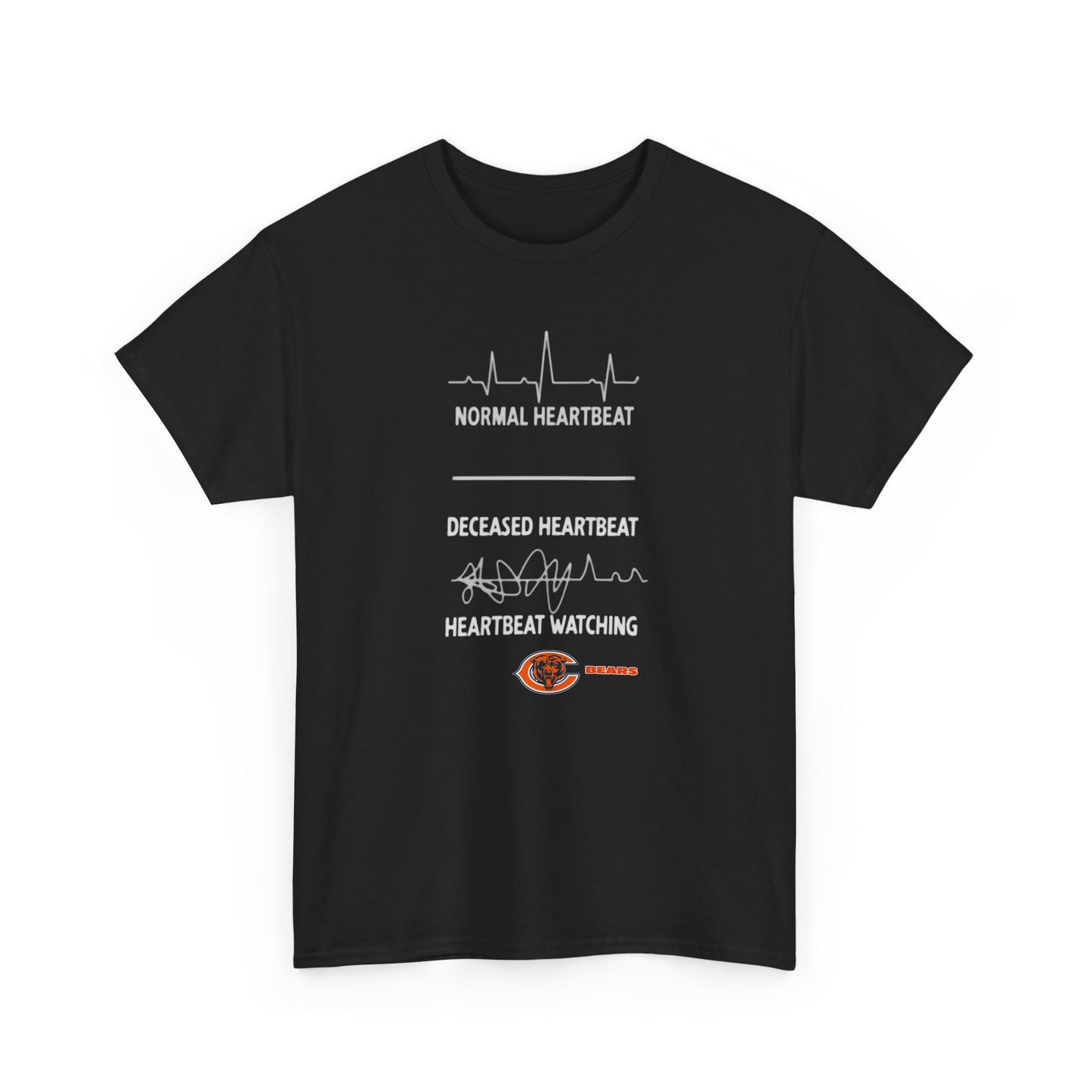 Bears Heartbeat Monitoring Tee — "Normal Heartbeat / Deceased Heartbeat / Heartbeat Watching" Graphic T-Shirt