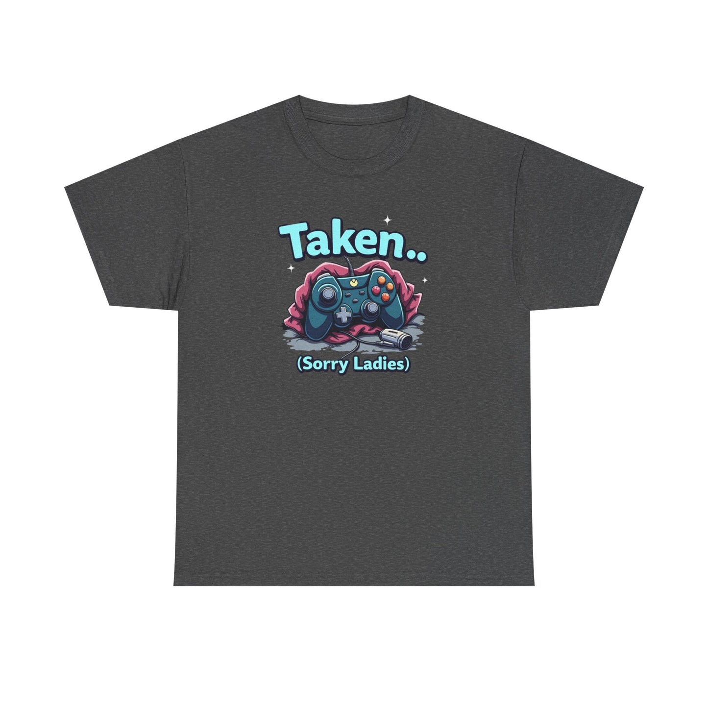 Taken (Sorry Ladies) Gamer T-Shirt