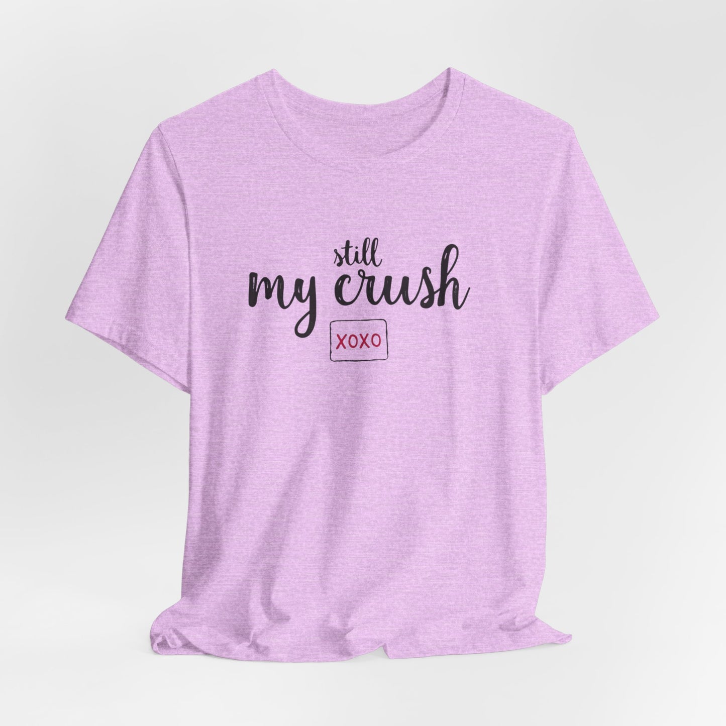Still My Crush T-Shirt – 'Still My Crush' Graphic Tee with XOXO Accent