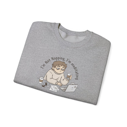 Crewneck Sweatshirt — “I’m Not Napping, I’m Meditating” Funny Coffee & Laptop Graphic