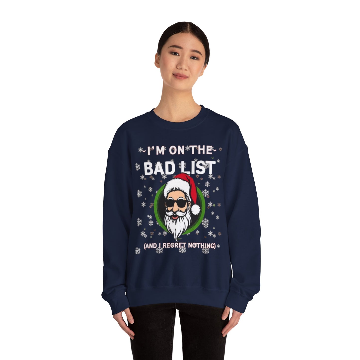 Funny Christmas Sweatshirt - "I'm On The Bad List and I Regret Nothing" Santa Crewneck