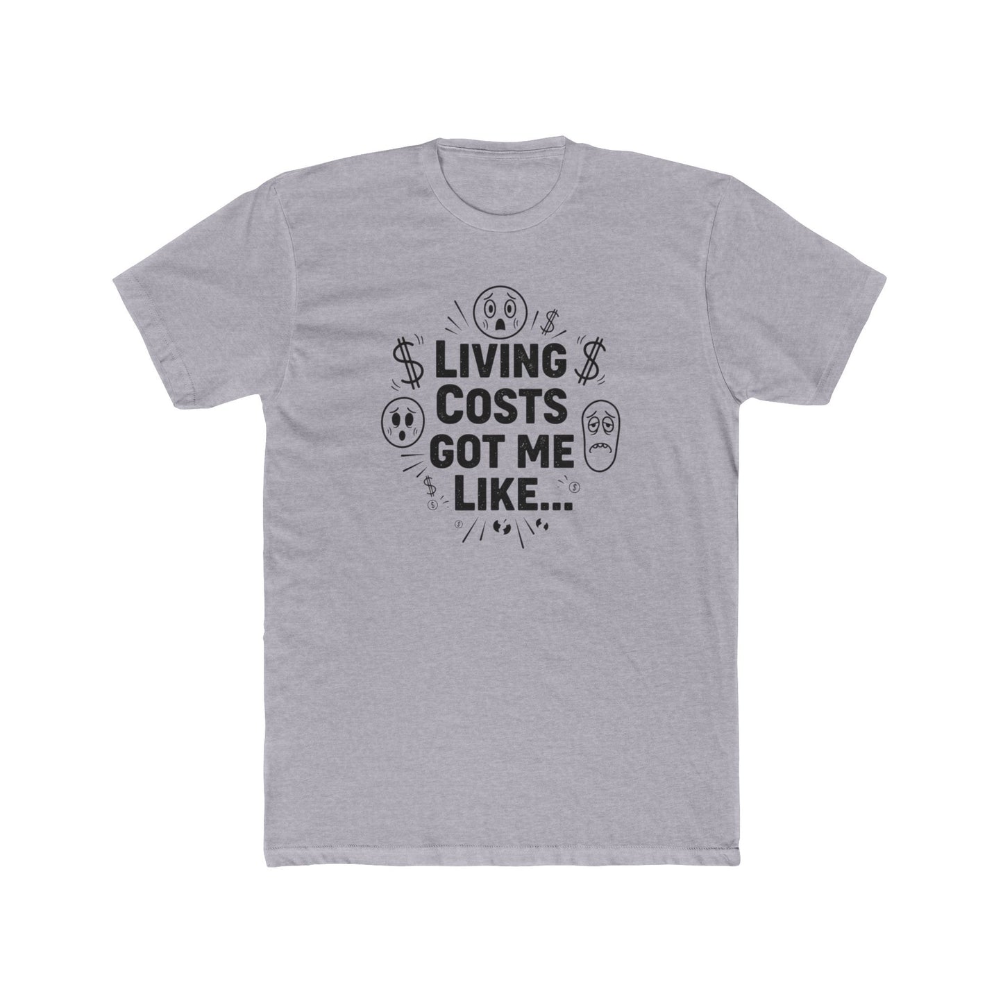 Living Costs Got Me Like Tee — Funny Financial Humor T-Shirt