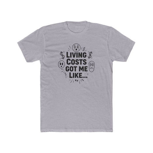 Living Costs Got Me Like Tee — Funny Financial Humor T-Shirt