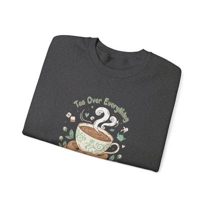 Tea Over Everything Crewneck Sweatshirt — Cozy Tea Lover Pullover