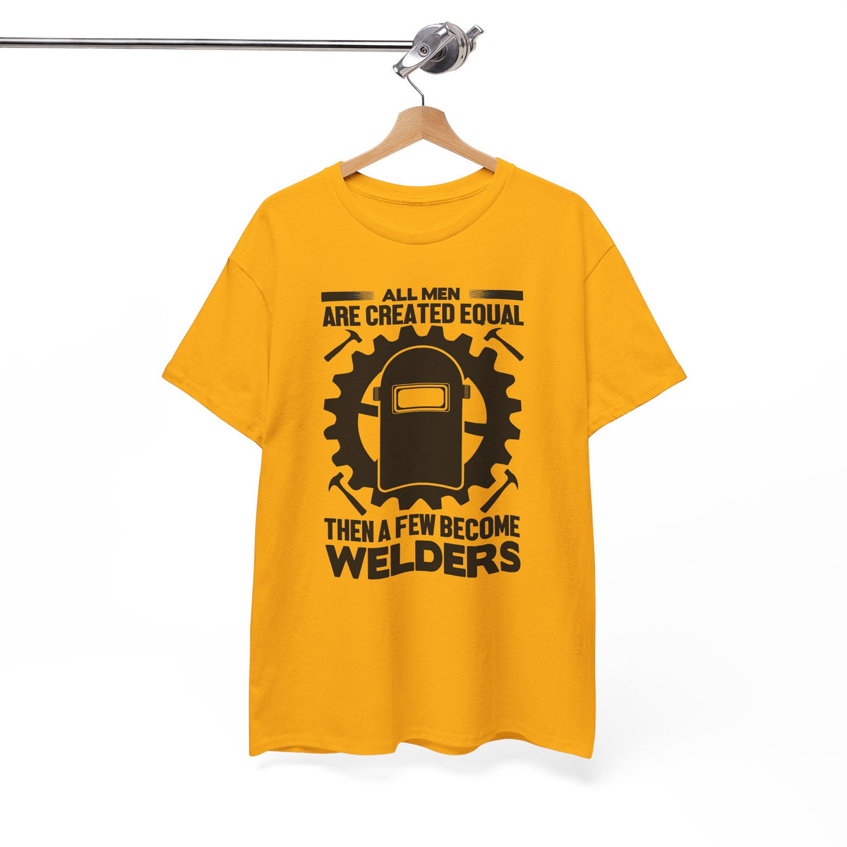 Welder T-Shirt - "All Men Are Created Equal Then A Few Become Welders" Graphic Tee