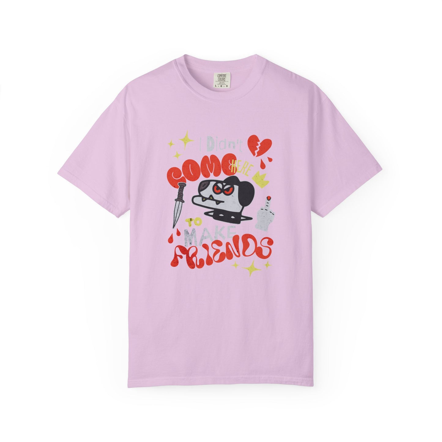 Didn’t Come for Freinds, Unisex Garment-Dyed T-shirt