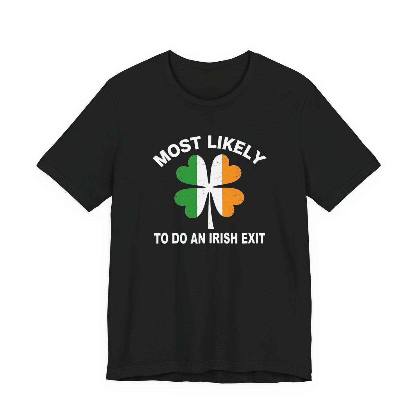 Most Likely To Do An Irish Exit T-Shirt — St. Patrick’s Day Shamrock Tee