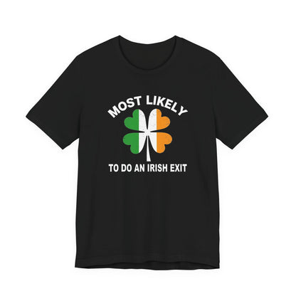 Most Likely To Do An Irish Exit T-Shirt — St. Patrick’s Day Shamrock Tee
