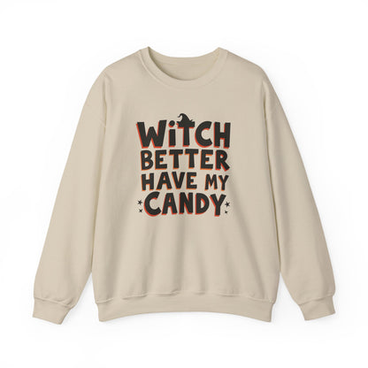 Sweatshirt — "Witch Better Have My Candy" Halloween Crewneck