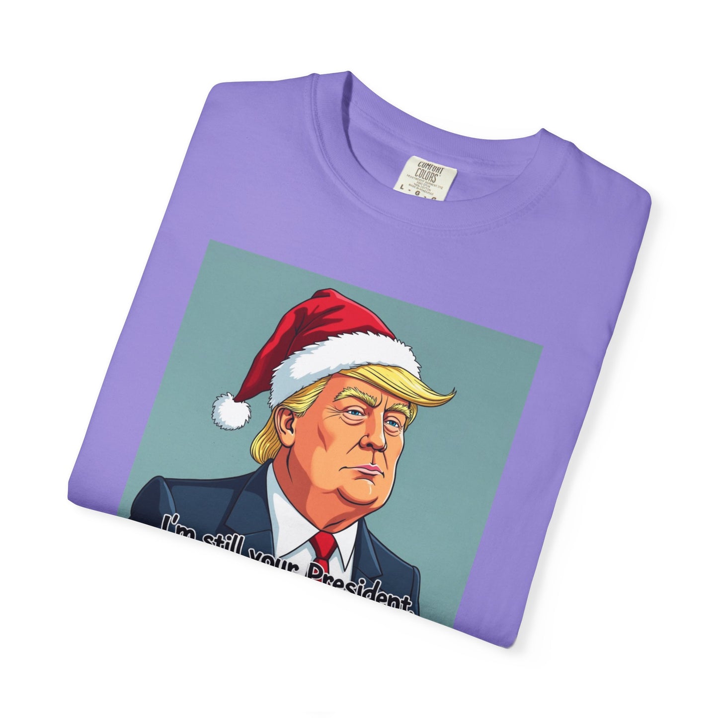 Political Christmas T-Shirt — 'I'm Still Your President, Merry Christmas'