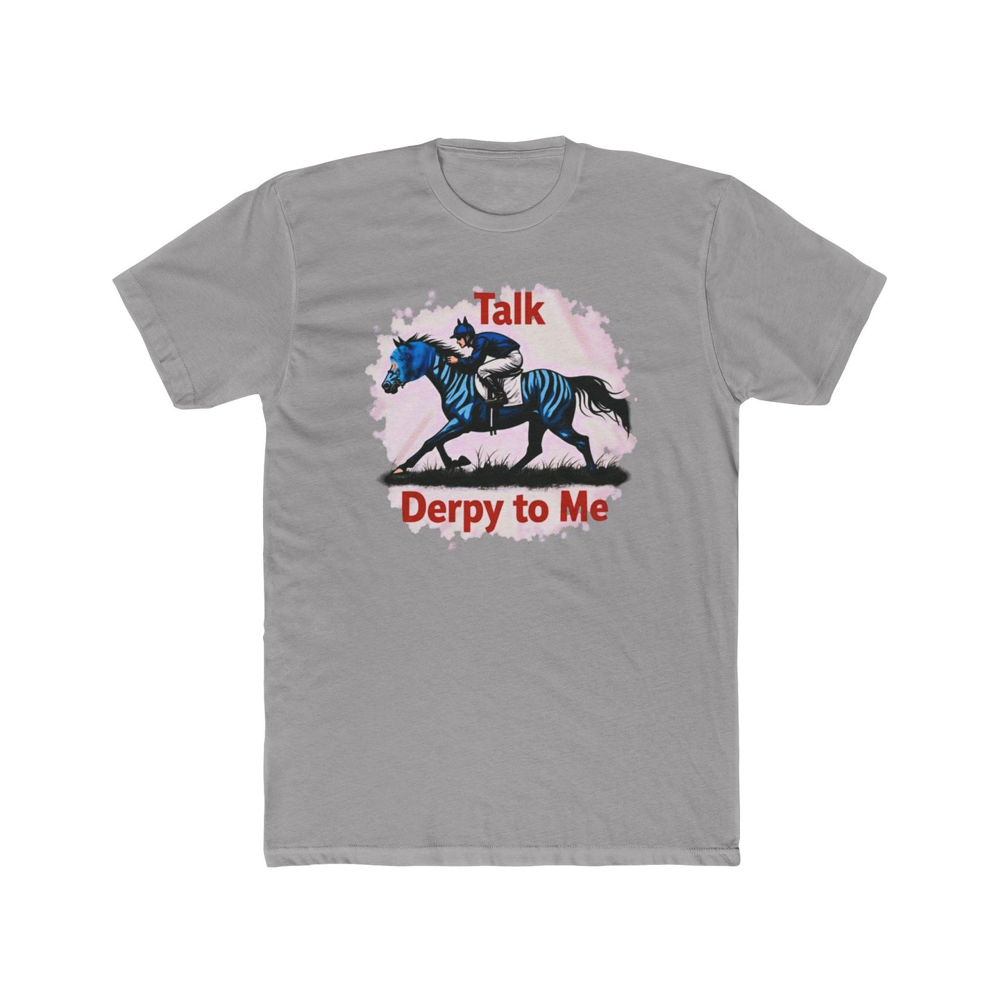 Talk Derpy to Me,  the Derby Horse Tee — Funny 'Talk Dirty About a Horse' Racing Graphic Shirt