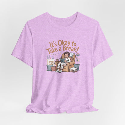 It's Okay to Take a Break Tee — Relaxation Self-Care Graphic T-Shirt