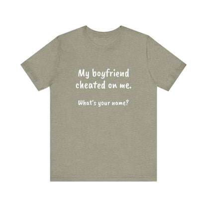 Boyfriends cheat, Unisex Jersey Short Sleeve Tee - Psychonaut Swag