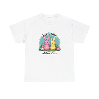 Easter T-Shirt — "Jesus Is Risen, Tell Your Peeps" Cute Peeps Bunny Tee