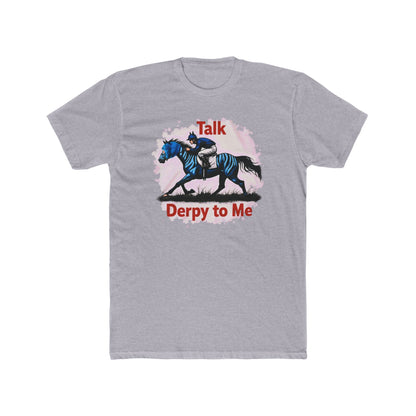 Talk Derpy to Me,  the Derby Horse Tee — Funny 'Talk Dirty About a Horse' Racing Graphic Shirt