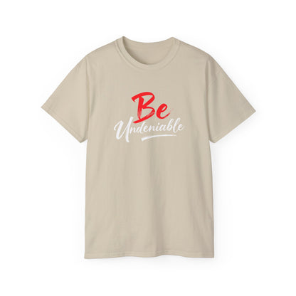 Be Undeniable, Inspirational Unisex Ultra Cotton Tee - 'Be' Motivational T-Shirt - Psychonaut Swag