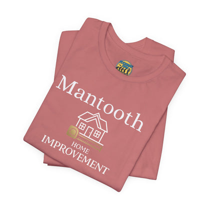 Mantooth Home Improvement Small Biz Tee — "The Only Best Choice for Your Home"