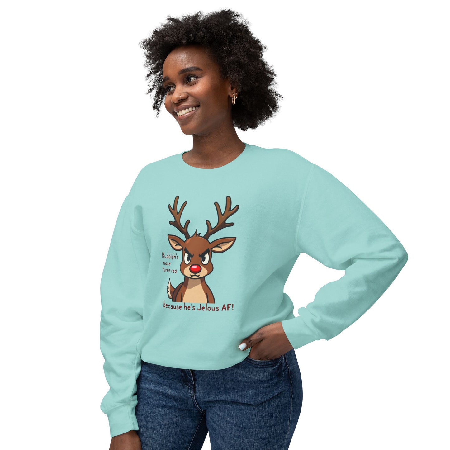 Funny Christmas Sweatshirt — "Rudolph's Nose Turns Red Because He's Jealous AF" Reindeer Holiday Crewneck
