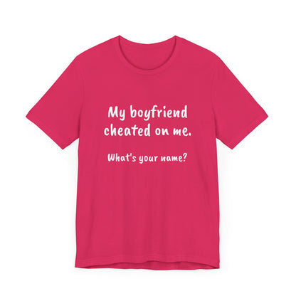 Boyfriends cheat, Unisex Jersey Short Sleeve Tee - Psychonaut Swag